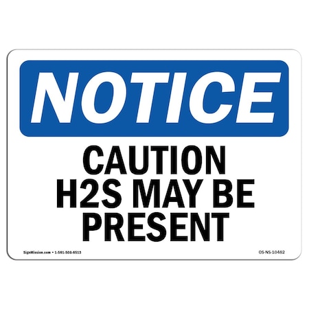 Safety Sign, OSHA Notice, 10" Height, Caution H2S May Be Present Sign, Portrait